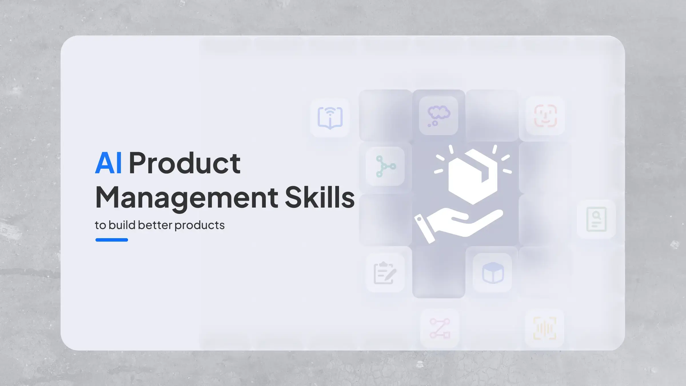 AI Product Management Skills to Build Better Products