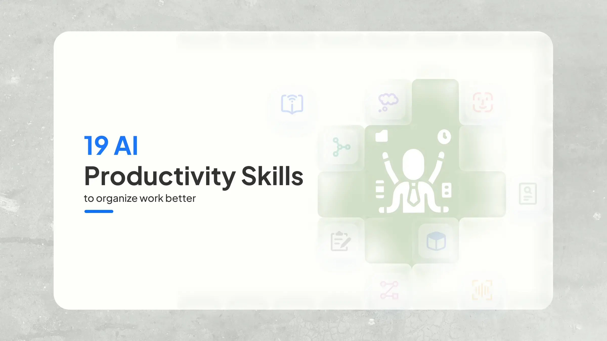 19 AI Productivity Skills to Organize Work Better