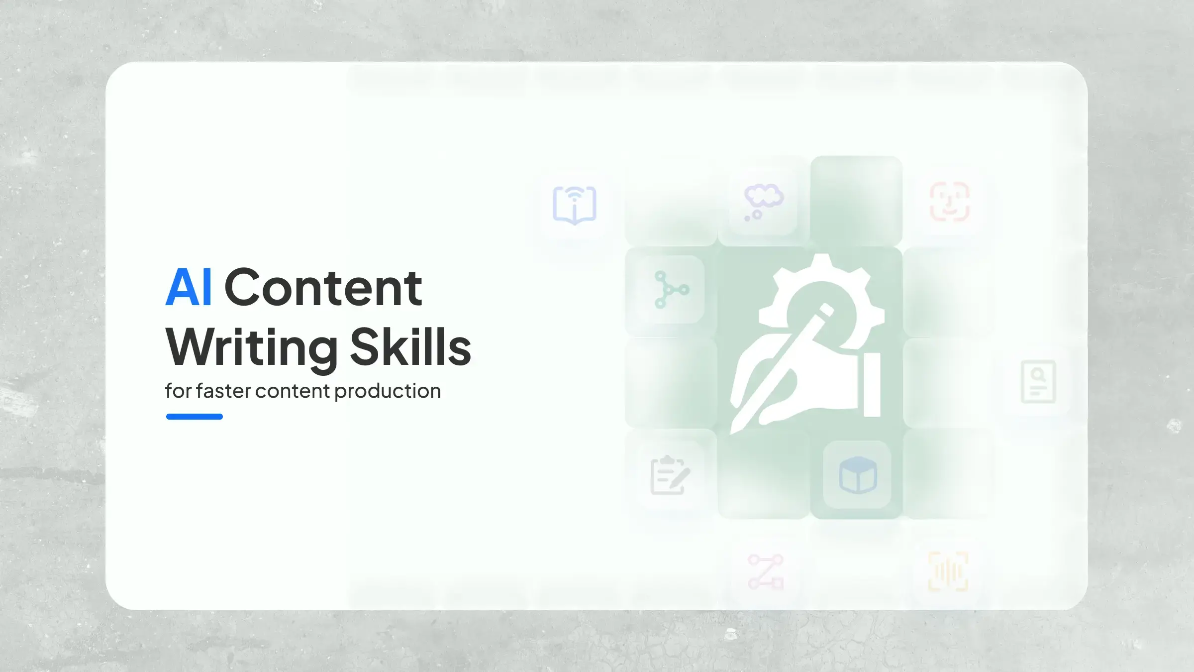 AI Content Writing Skills for Faster Content Production
